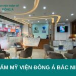 Thẩm mỹ viện Đông Á Bắc Ninh: Dịch vụ thẩm mỹ số 1 Bắc Ninh